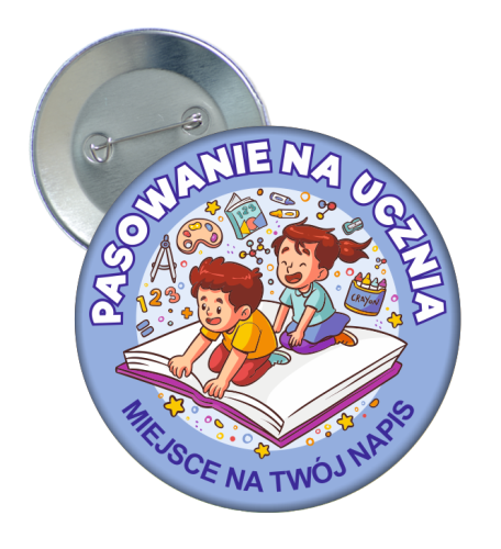 Przypinka: Pasowanie Na Ucznia (wzór 84) + twój napis