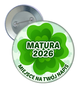 Przypinka CZTEROLISTNA KONICZYNA - MATURA (rozmiar 58mm) + twoje napisy